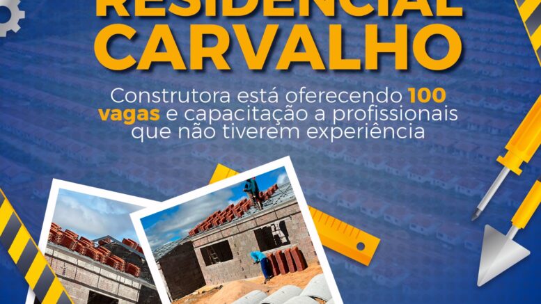 Residencial Carvalho deve contratar mais 100 funcionários; construtora oferece capacitação