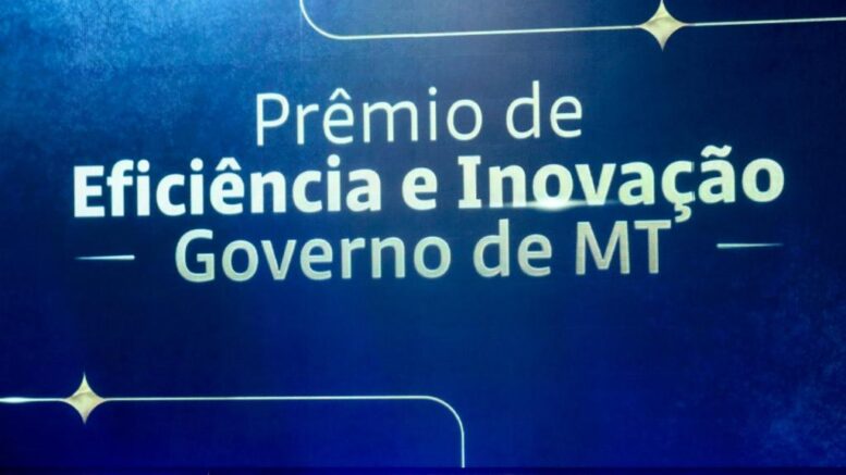 EDITAL EM ELABORAÇÃO – Vem aí a segunda edição do Prêmio de Eficiência e Inovação do Governo de Mato Grosso